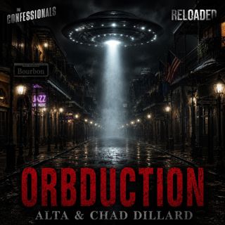 RELOADED | 25: ORBDUCTION - Alta & Chad Dillard (Part1)