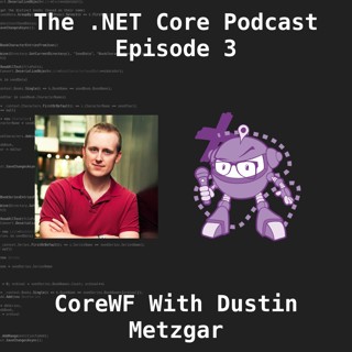 CoreWF with Dustin Metzgar