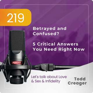 #219 | Betrayed and Confused? 5 Critical Answers You Need Right Now