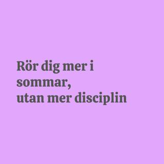 50. Rör dig mer i sommar, utan mer disciplin