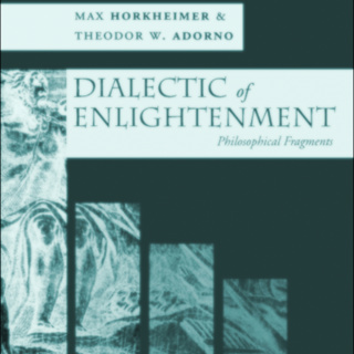 118: Max Horkheimer & Theodore Adorno - Dialectic of Enlightenment, Part 2