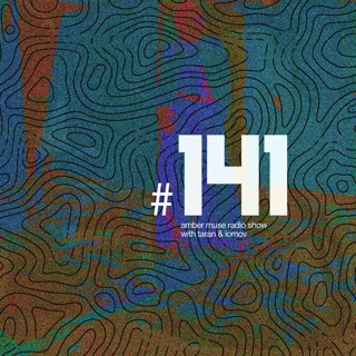 Amber Muse Radio Show #141 with Taran & Lomov // 04 July 2019