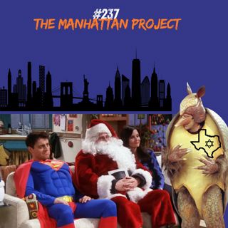 #237 The Manhattan Project: The One with the Holiday Armadillo