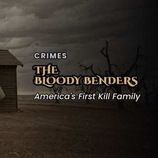 The Bloody Benders — America's First Serial Kill Family — The Sinister Past