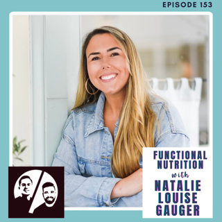 Functional Nutrition with Natalie Louise Gauger, Ep. 153