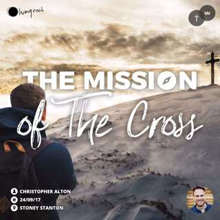 The Mission Of The Cross | Christopher Alton | 24/09/17 | Stoney Stanton