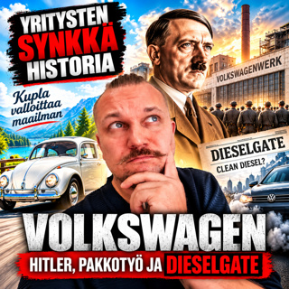 YRITYSTEN SYNKKÄ HISTORIA | VOLKSWAGEN – Hitler, pakkotyö ja Dieselgate