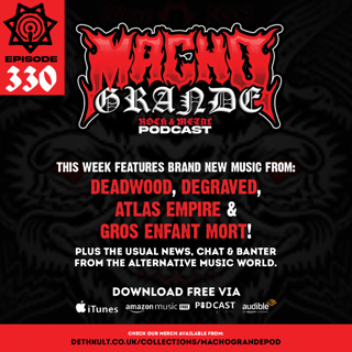 Macho Grande 330 Metal podcast with: Deadwood, Atlas Empire, CKY, Earthtone9, Gros Enfant Mort, Pluribus, Degraved
