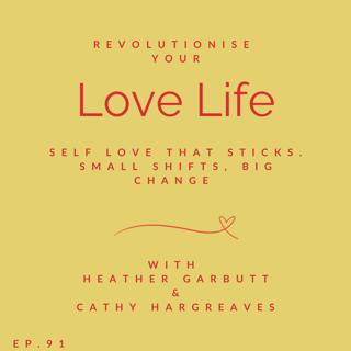91: Self Love That Sticks. Small shifts, big change with Cathy Hargreaves