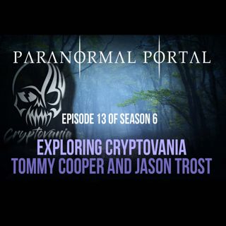 S6EP13 - Exploring Cryptovania - Tommy Cooper and Jason Trost