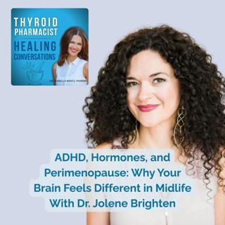 121: ADHD, Hormones, and Perimenopause: Why Your Brain Feels Different in Midlife With Dr. Jolene Brighten