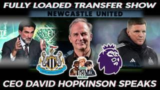 💰CEO DAVID HOPKINSON SPEAKS 🗣️ Fully Loaded Transfer Show 🏟️ Newcastle United Financials 💰