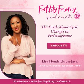 FFP 571 | The Truth About Cycle Changes In Perimenopause | FAMM Research Series