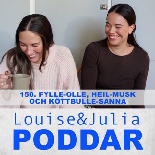 150. Fylle-Olle, Heil-Musk och Köttbulle-Sanna