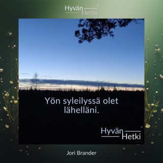Yön syleilyssä olet lähelläni. (19.06.2026)