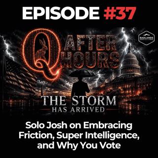 Q After Hours Ep. 37: Solo Josh on Embracing Friction, Super Intelligence, and Why You Vote