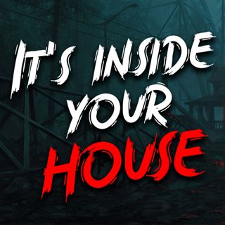 "It’s Inside Your House" Creepypasta | Scary Stories from the Internet