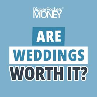 437: Wedding Costs Are WILD: Is Your Dream Day Worth Going Into Debt?