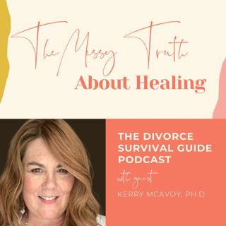 Episode 318: The Messy Truth About Healing with Kerry McAvoy, Ph.D