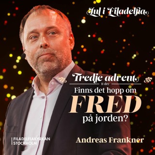 Tredje advent: Finns det hopp om fred på jorden? - Andreas Frankner