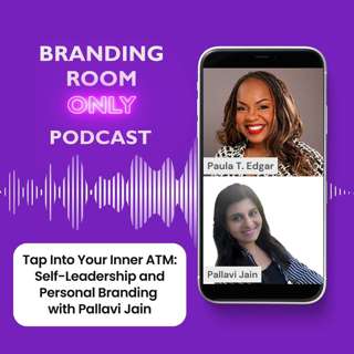Tap Into Your Inner ATM: Self-Leadership and Personal Branding with Pallavi Jain