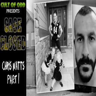 Case Closed: Episode 1 - Chris Watts Part 1