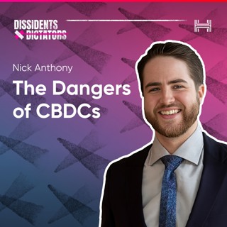The Dangers of CBDCs with Nick Anthony