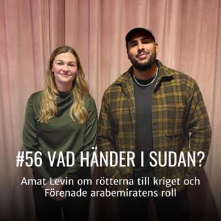#56 - VAD HÄNDER I SUDAN? Amat Levin om rötterna till kriget i Sudan och Förenade arabemiratens roll