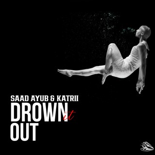 Saad Ayub & Katrii - Drown It Out
