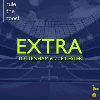 RTR EXTRA: Tottenham 6-2 Leicester