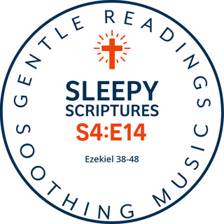 S4:E14 Ezekiel’s Final Visions: Sleepy Scriptures Ezekiel 38–48