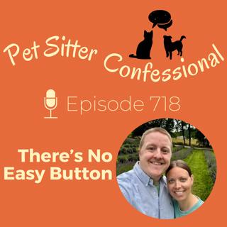 718: There's No Easy Button