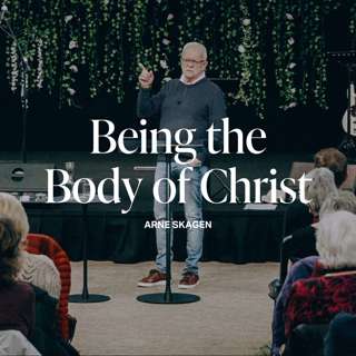 Being the Body of Christ (Arne Skagen)