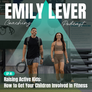 41. Raising Active Kids: How to Get Your Children Involved In Fitness