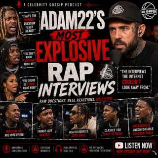 Adam22's Most Explosive Rap Interviews