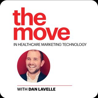 The Move in Healthcare Marketing Technology with Dan Lavelle