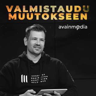 Valmistaudu Muutokseen - Jakso 10 - Maailmaan valmistavat työvälineet