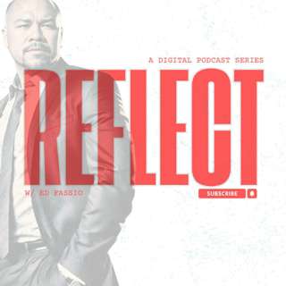 Reflect w/ Ed Fassio