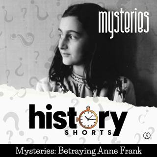 Mysteries: Betraying Anne Frank