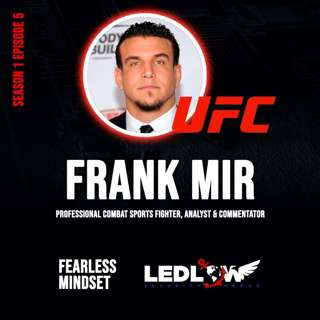 Episode #5 The Power Of Training and Experience with Frank Mir