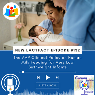 LactFact 132: The AAP Clinical Policy on Human Milk Feeding for Very Low Birthweight Infants