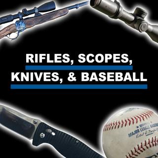 Eps 394: Rifles, Scopes, Knives, Baseball - Living the Dream with Joe Cunningham