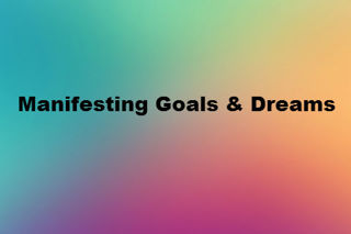 How Goals and Dreams Manifest