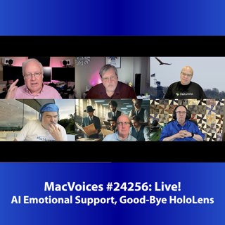 MacVoices #24256: Live! - AI Emotional Support, Good-Bye HoloLens