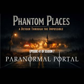 S7EP41 - Phantom Places - A Detour Through the Impossible
