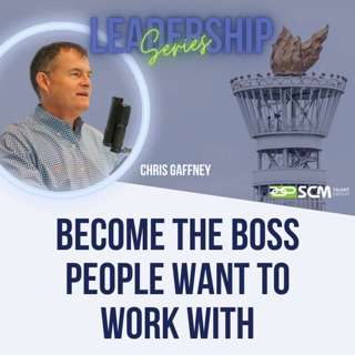 Become The Boss People Want to Work With - Leadership Series