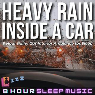 🚘 Heavy Rain Inside a Car | 8 Hour Rainy Car Interior Ambience (No Music) | Soothing Rain Hitting a Car Window & Roof ☔