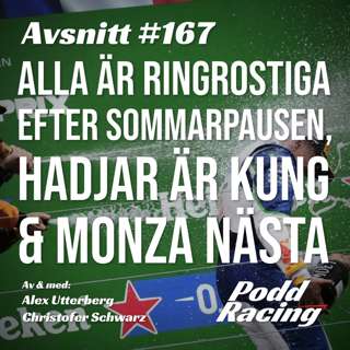 167. Alla är Ringrostiga efter Sommarpausen, Hadjar är Kung & Monza Nästa