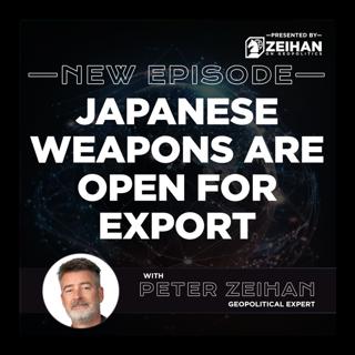 Japanese Weapons Are Open for Export || Peter Zeihan