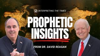 Prophetic Insights with Dr. David Reagan